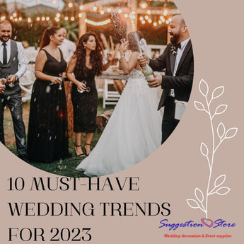 10 Must-Have Wedding Trends for 2023