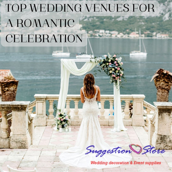 Top Wedding Venues for a Romantic Celebration